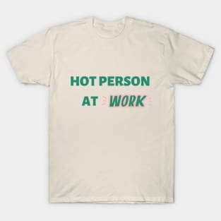 HOT PERSON AT WORK T-Shirt